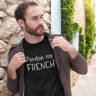 Pardon My French Funny Vacation in France T-Shirt