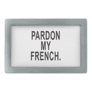 Pardon My French Rectangular Belt Buckle