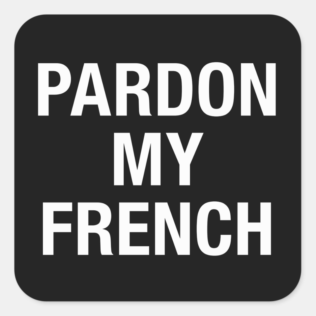 pardon-my-french-square-sticker-zazzle