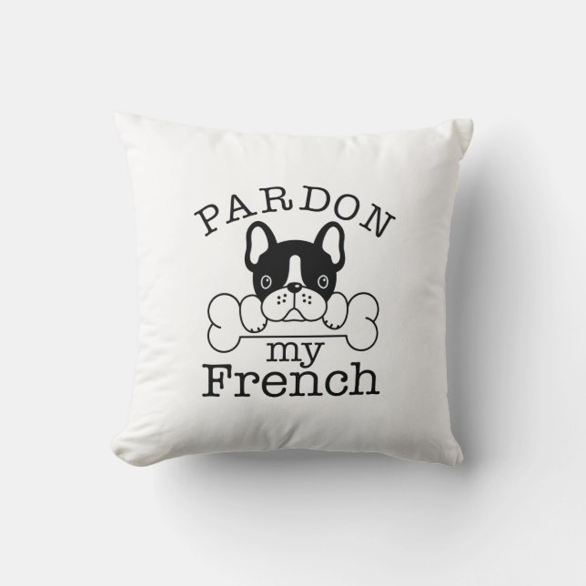 Pardon My French Throw Pillow (Front)
