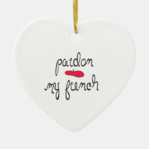 Pardon My French with Beret Ceramic Ornament