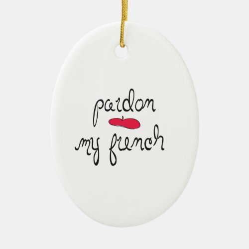 Pardon My French with Beret Ceramic Ornament