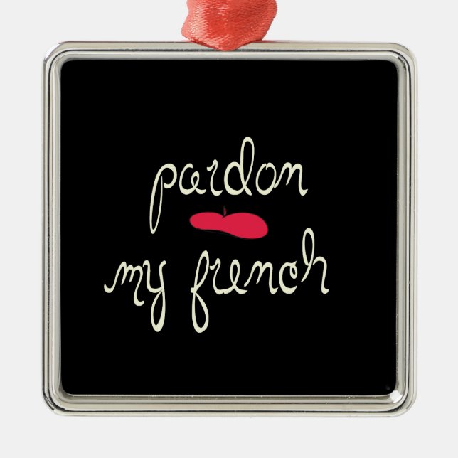 Pardon My French with Beret Metal Ornament (Front)