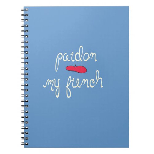 Pardon My French with Beret Notebook