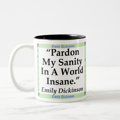 Pardon My Sanity _ Dickinson Two_Tone Coffee Mug