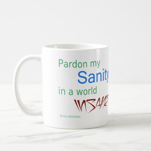 Pardon my Sanity in a World Insane _ Dickinson Coffee Mug