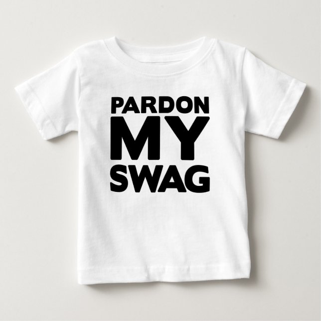 Pardon My Swag Baby T-Shirt (Front)