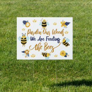 Pardon Our Weeds We Are Feeding Bees no mow May S Sign