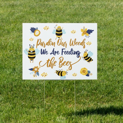Pardon Our Weeds We Are Feeding  Bees no mow May S Sign