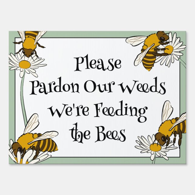 Pardon Our Weeds We're Feeding the Bees Yard Sign (Front)