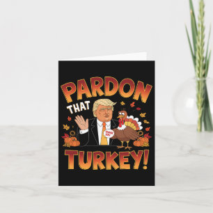 Pardon That Turkey! Funny Trump Thanksgiving Humor Card