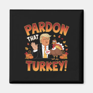 Pardon That Turkey! Funny Trump Thanksgiving Humor Magnet