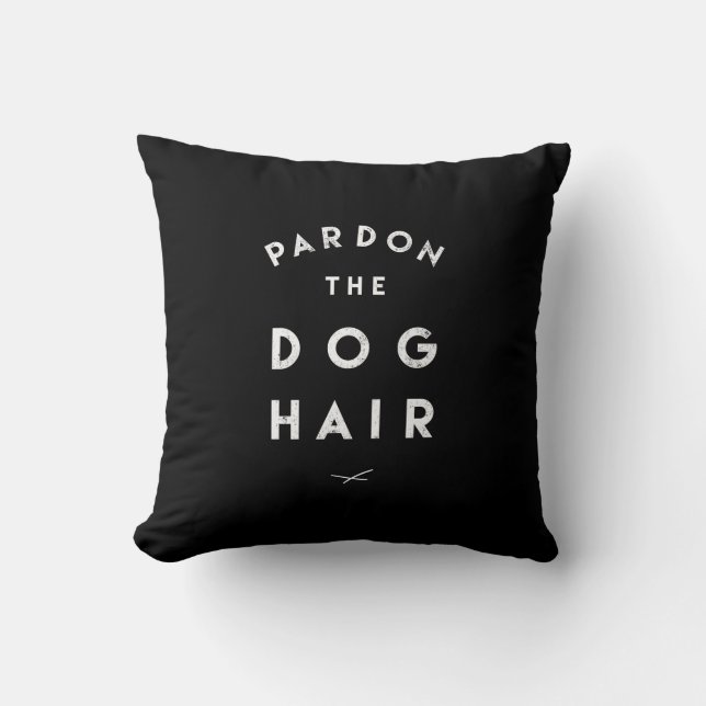 Pardon the Dog Hair Throw Pillow (Front)