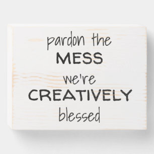 "Pardon the Mess" Funny Wooden Box Sign