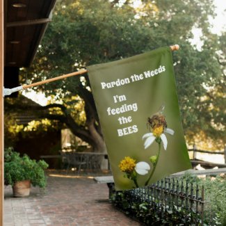Pardon the Weeds I'm Feeding the Bees Floral
