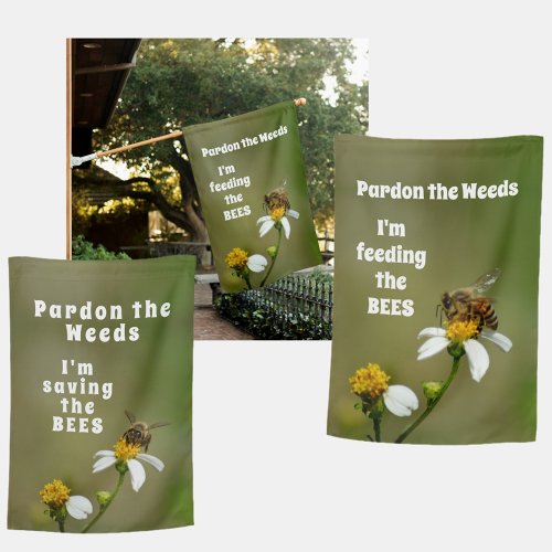 Pardon the Weeds Im Feeding the Bees Floral House Flag