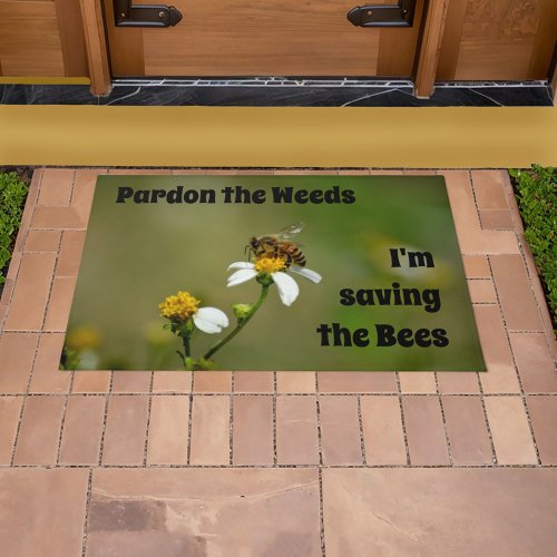 Pardon the Weeds Im Saving the Bees Doormat