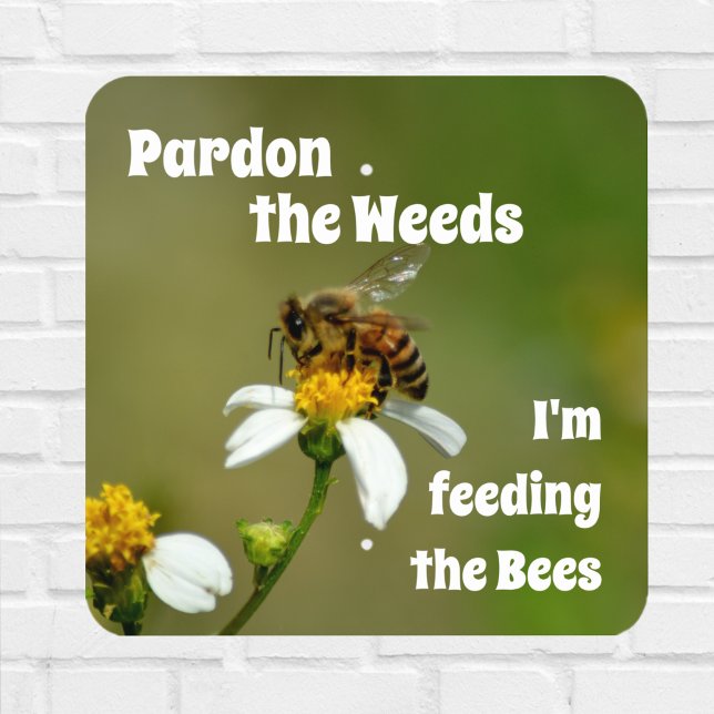Pardon the Weeds Save the Bees Funny Metal Sign (Creator Uploaded)