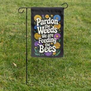 Pardon the Weeds We Are Feeding the Bees Flag