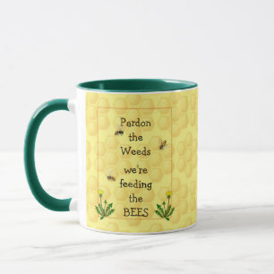Pardon weeds Feeding Bees Fun Garden Quote  Coffee Mug