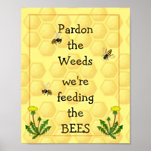 Pardon weeds Feeding Bees Fun Garden Quote Poster