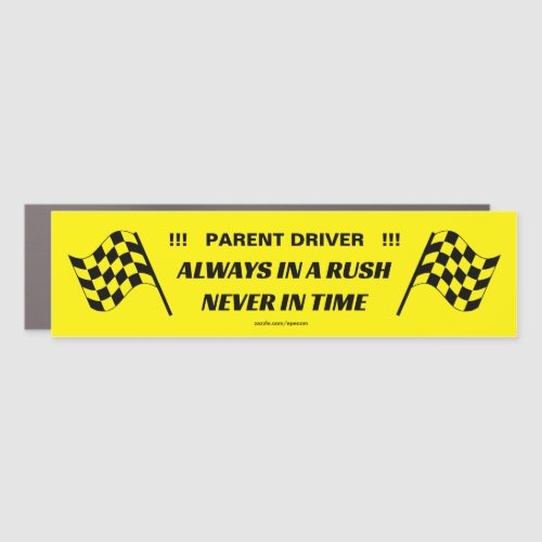 Parent Driver Always in a rush Never in time Car Magnet