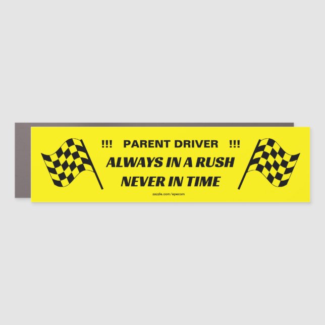 Parent Driver. Always in a rush. Never in time Car Magnet (Front)