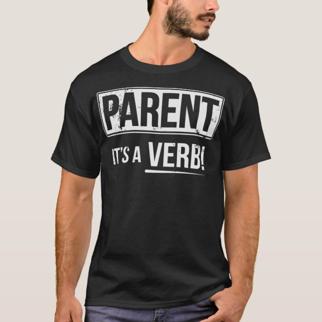 Parent Its A Verb T-Shirt (Front)