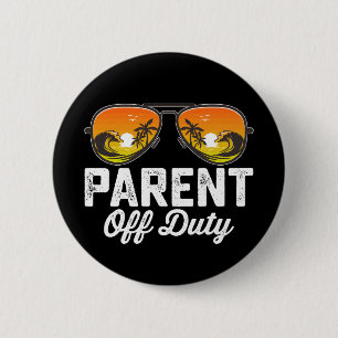 Parent Off Duty Sunglasses Last Day Of School Button