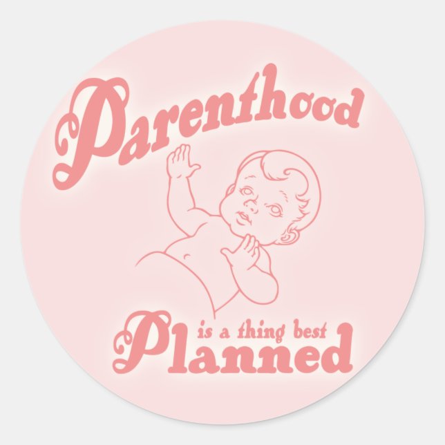 Parenthood Best Planned Classic Round Sticker (Front)