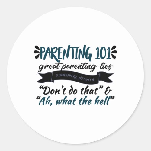 Parenting 101 Funny Parenthood Advice Family Love Classic Round Sticker