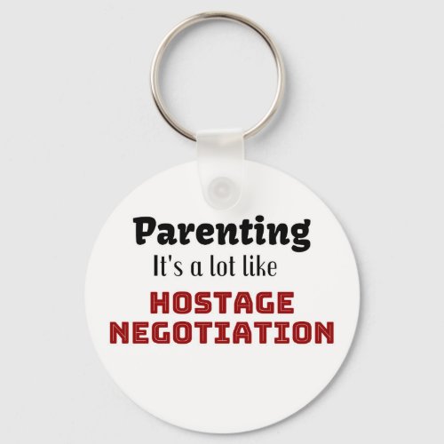 ParentingIts a lot like Hostage Negotiation Keychain