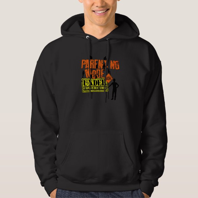 Parenting Mode Under Construction New First Time P Hoodie (Front)