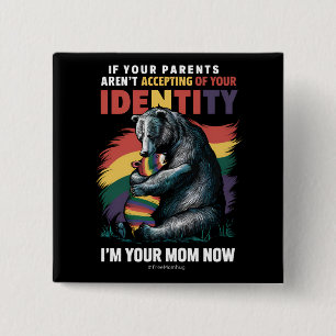 Parents Accepting Im Your Mom Now Bear Hug LGBTQ  Button