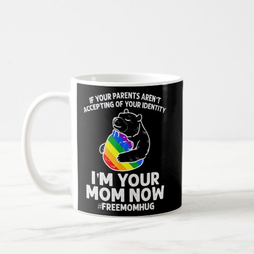 Parents Accepting Im Your Mom Now Bear Hug LGBTQ G Coffee Mug