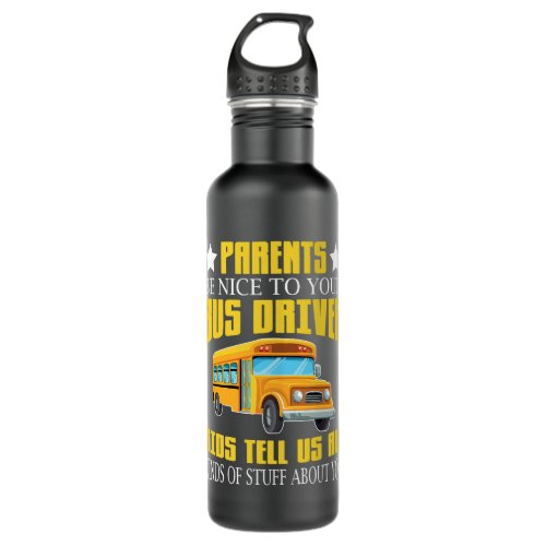 Parents Be Nice To Your Bus Driver Funny School Dr Stainless Steel Water Bottle