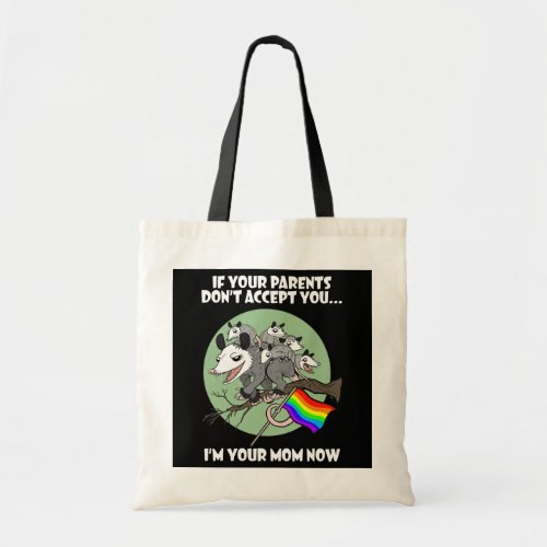 Parents dont accept Im Your Mom Now LGBT Pride Tote Bag