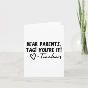 Parents Tag You're It Love Teachers Last Day Of Sc Card