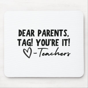 Parents Tag You're It Love Teachers Last Day Of Sc Mouse Pad