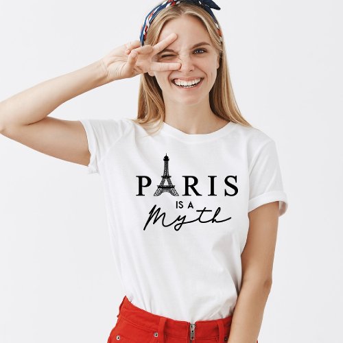 Paris France Eiffel Tower Paris is a Myth Classic  T_Shirt