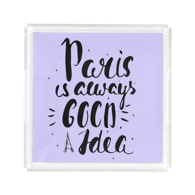 Paris Is Always A Good Idea Acrylic Tray (Front)