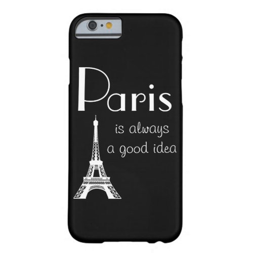 Paris is always a good idea barely there iPhone 6 case