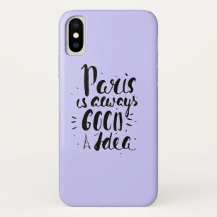 Paris Is Always A Good Idea iPhone X Case