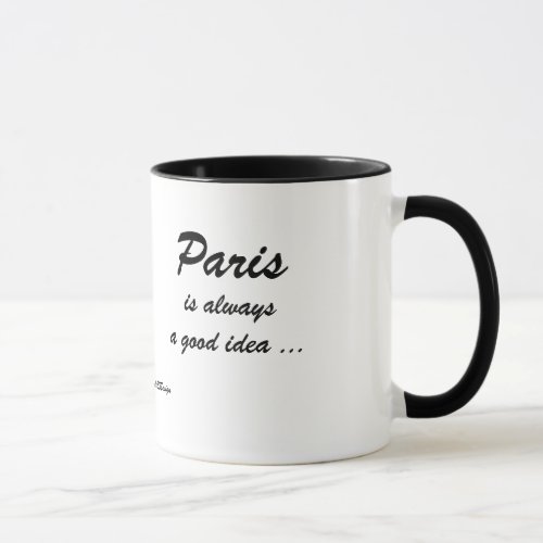 Paris is Always a Good Idea   _   Coffee Mug