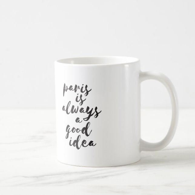 Paris is always a good idea. coffee mug (Right)