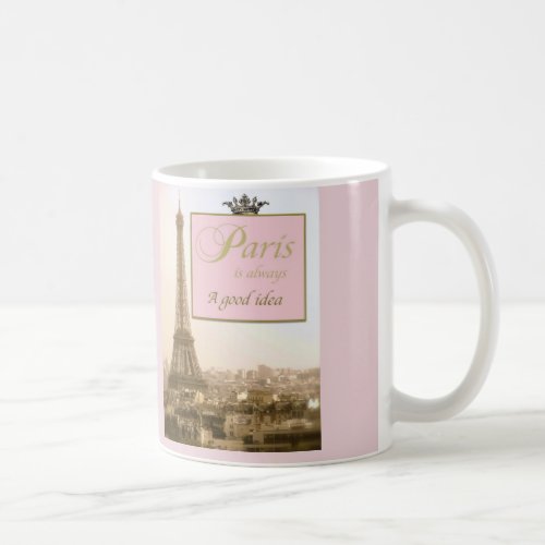 Paris is Always a Good idea coffee mug