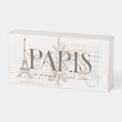 Paris is Always a Good Idea Eiffel  Fleur de lis Wooden Box Sign