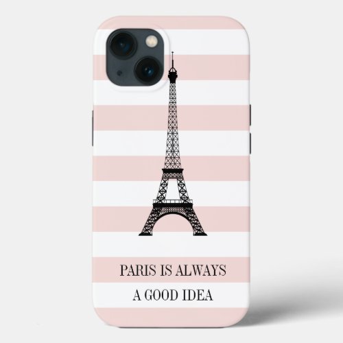 Paris is Always a Good Idea  Eiffel Tower iPhone 13 Case