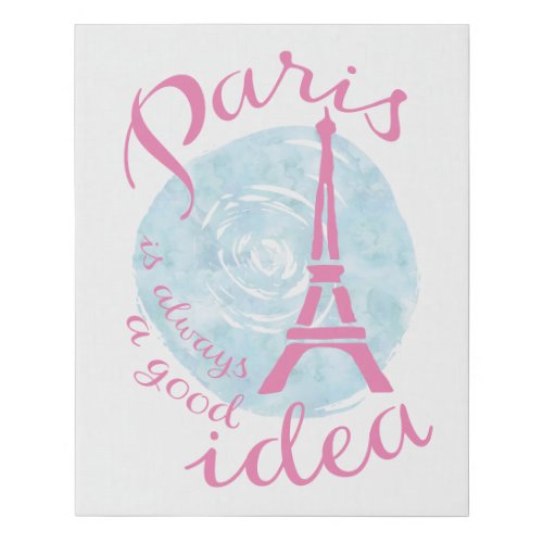 Paris is always a good idea faux canvas print