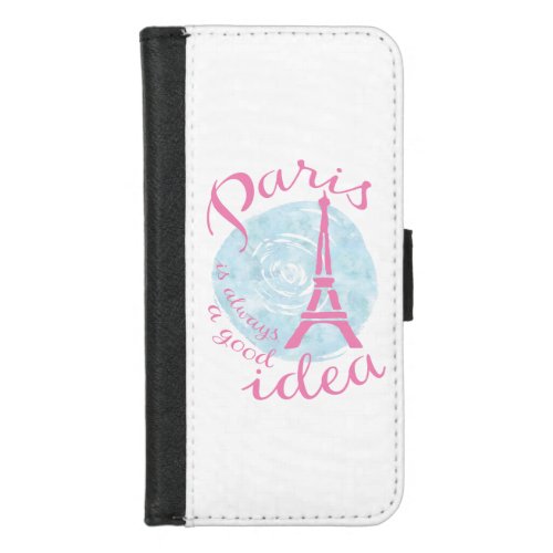 Paris is always a good idea iPhone 87 wallet case